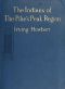 [Gutenberg 57252] • The Indians of the Pike's Peak Region / Including an Account of the Battle of Sand Creek, and of Occurrences in El Paso County, Colorado, during the War with the Cheyennes and Arapahoes, in 1864 and 1868